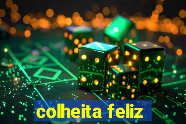 colheita feliz